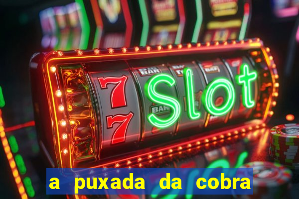 a puxada da cobra no jogo do bicho