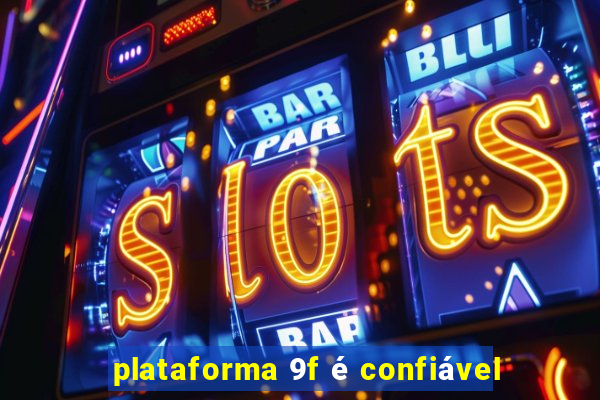 plataforma 9f é confiável