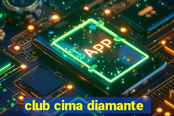 club cima diamante