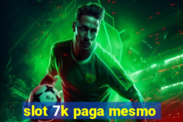 slot 7k paga mesmo