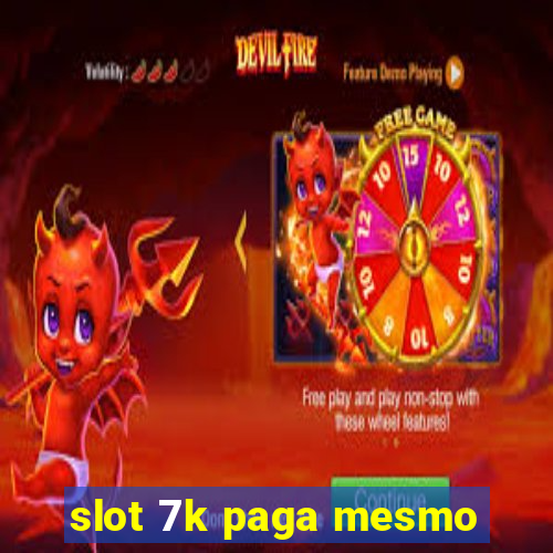 slot 7k paga mesmo