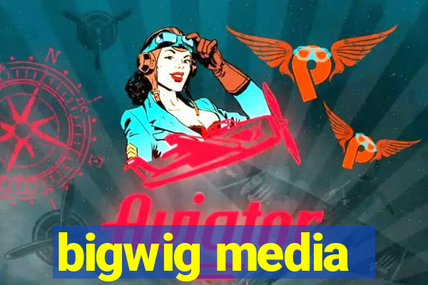 bigwig media