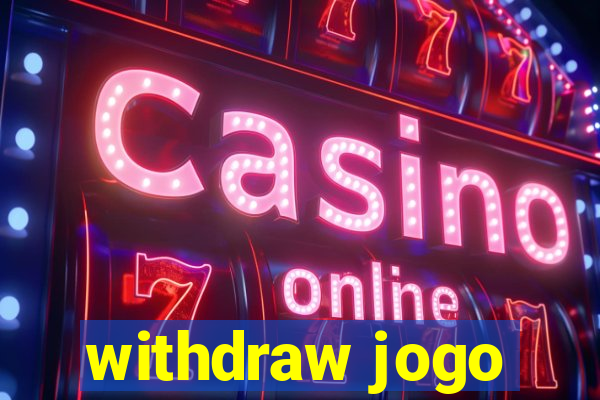 withdraw jogo