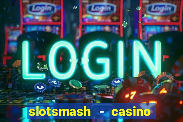 slotsmash - casino slots game