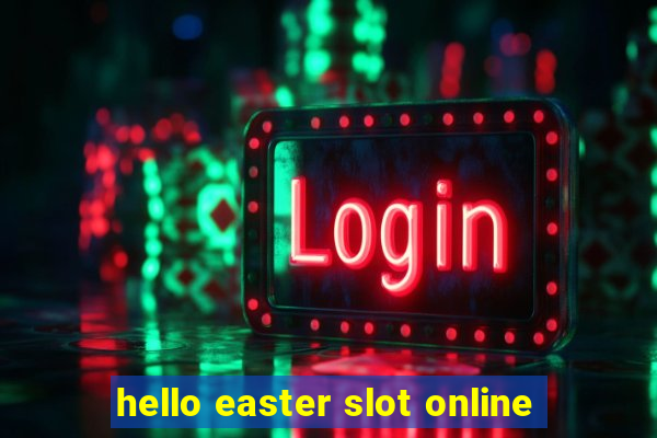 hello easter slot online