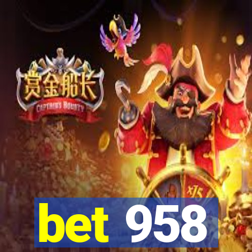 bet 958