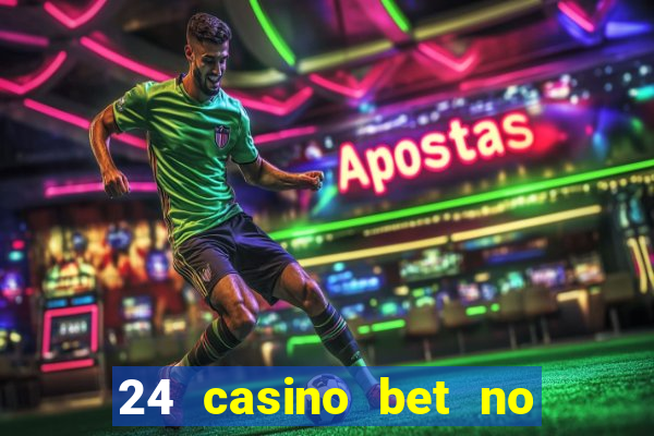 24 casino bet no deposit bonus