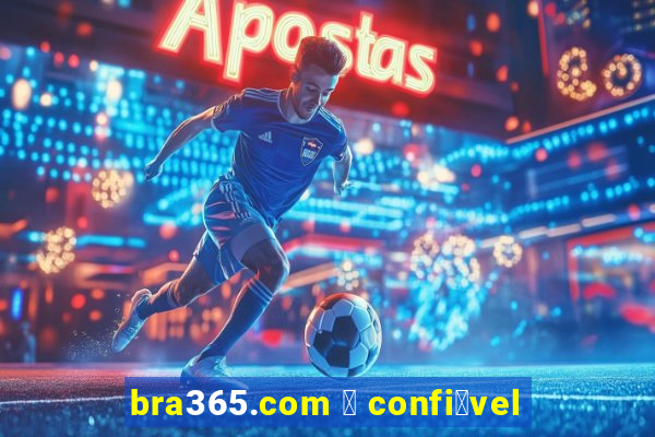 bra365.com 茅 confi谩vel