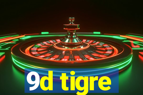 9d tigre