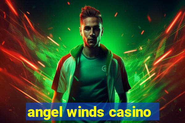 angel winds casino