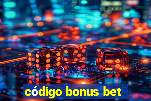 código bonus bet