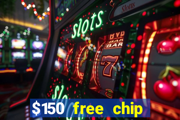 $150 free chip casinos 2021