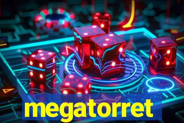 megatorret