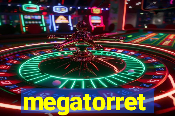 megatorret