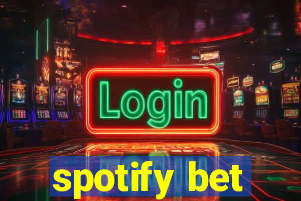 spotify bet