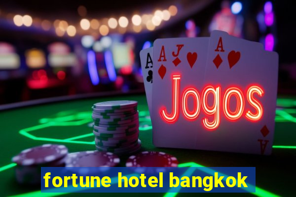 fortune hotel bangkok