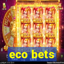 eco bets