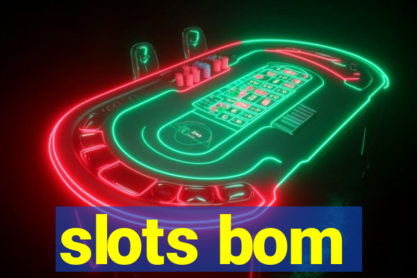 slots bom