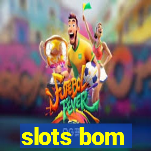 slots bom