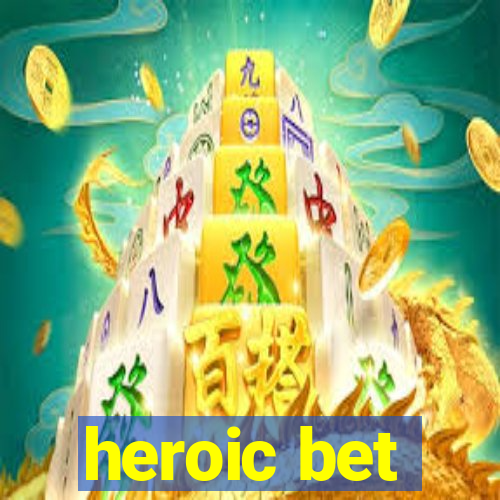 heroic bet