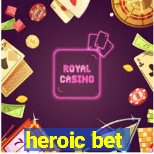 heroic bet