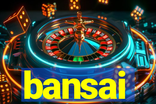 bansai