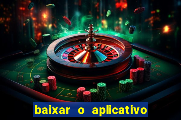 baixar o aplicativo bet app