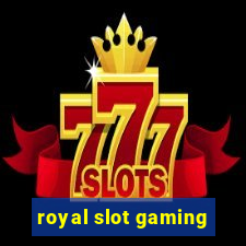 royal slot gaming