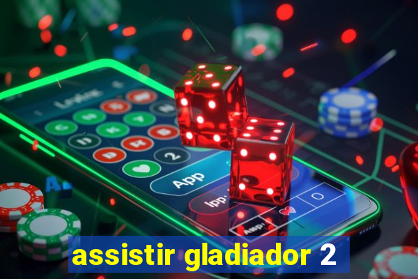 assistir gladiador 2