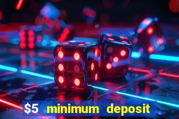 $5 minimum deposit casino australia 2023