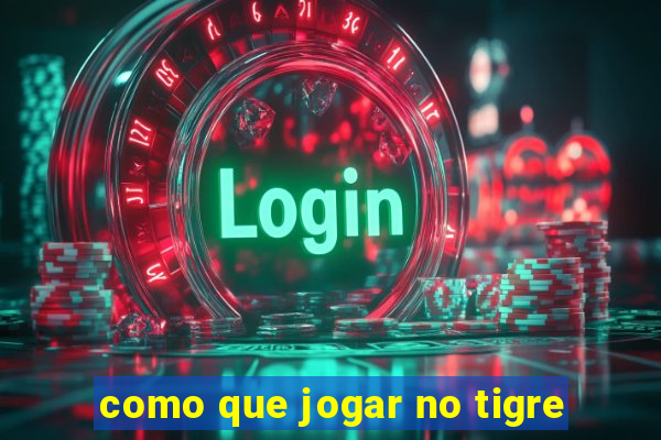 como que jogar no tigre