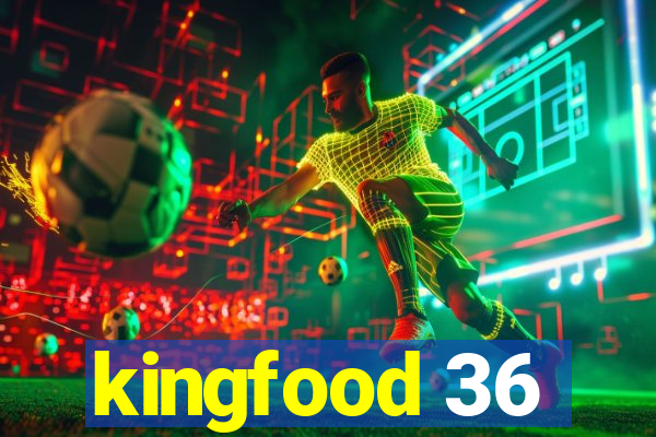 kingfood 36