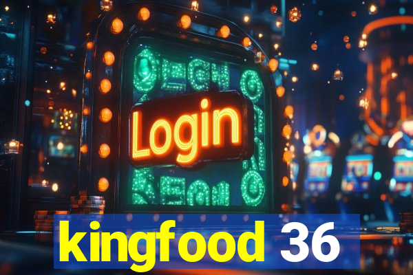 kingfood 36