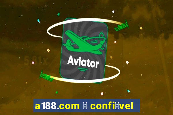 a188.com 茅 confi谩vel