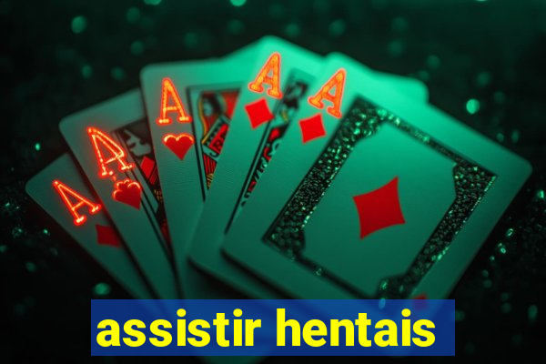 assistir hentais