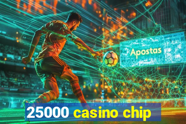 25000 casino chip