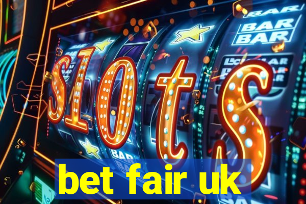 bet fair uk