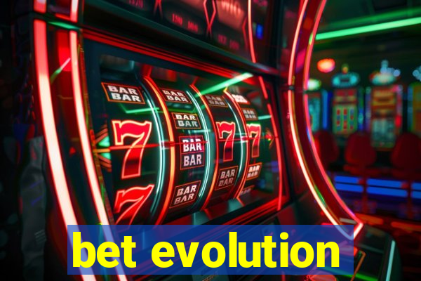 bet evolution