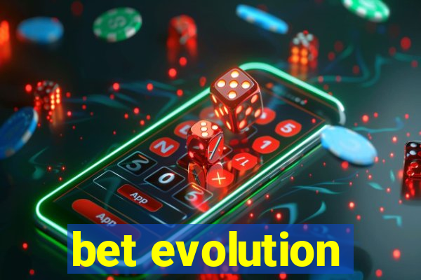 bet evolution