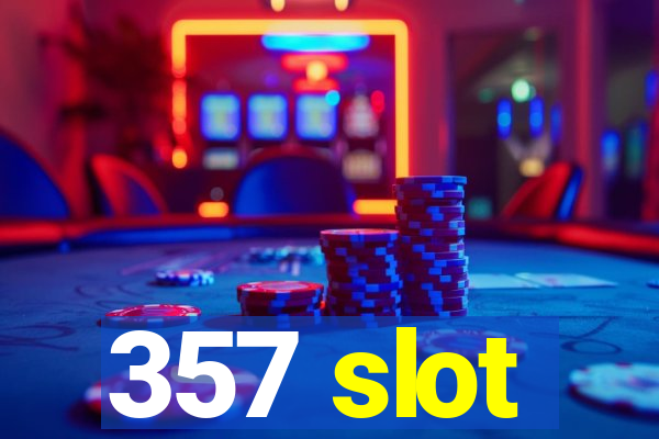 357 slot