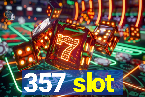 357 slot