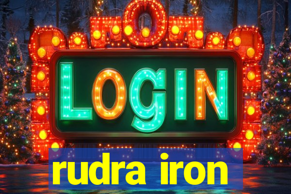 rudra iron