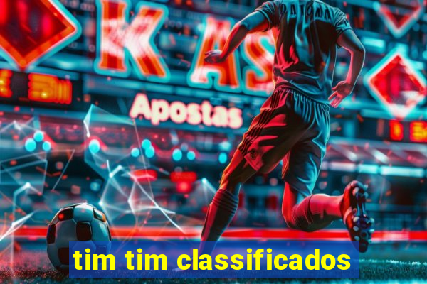 tim tim classificados