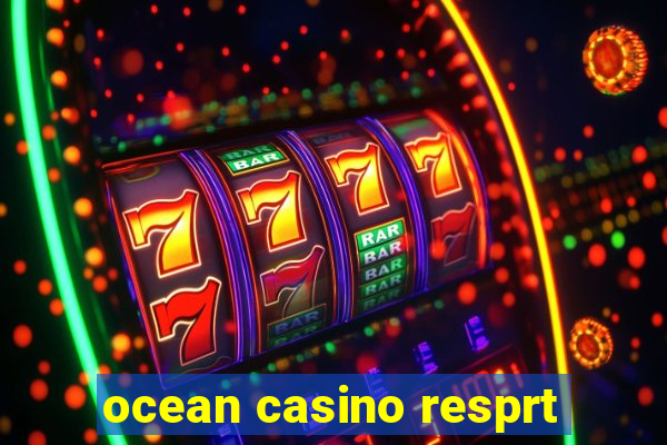 ocean casino resprt