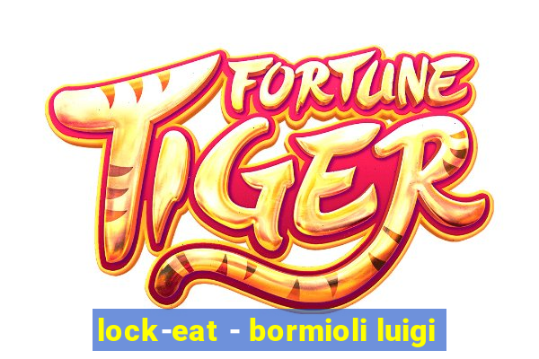 lock-eat - bormioli luigi