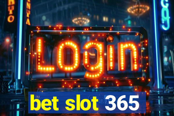 bet slot 365