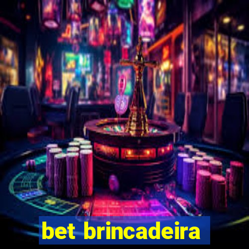 bet brincadeira