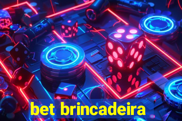 bet brincadeira