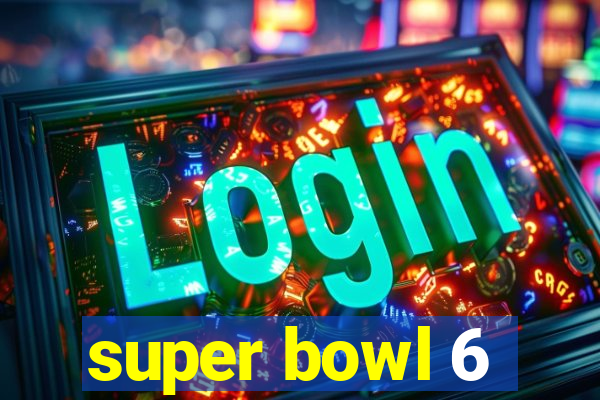 super bowl 6