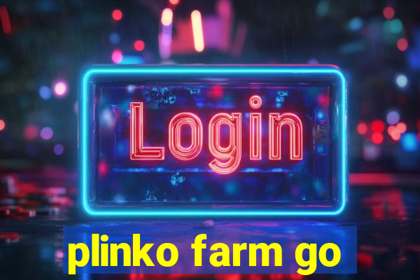 plinko farm go